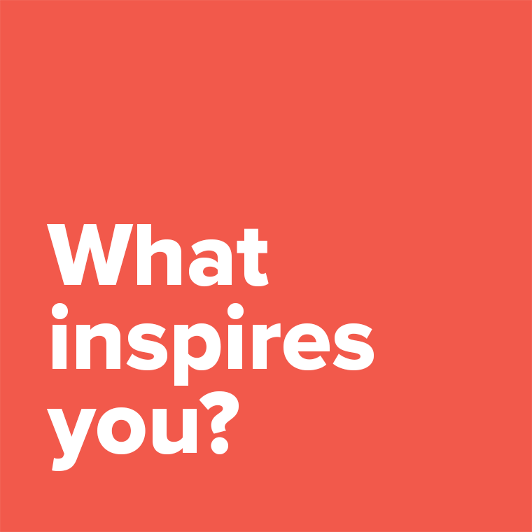 inspires you