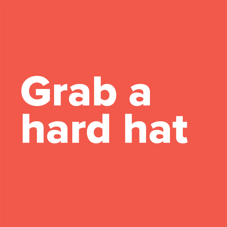 Grab a Hard Hat